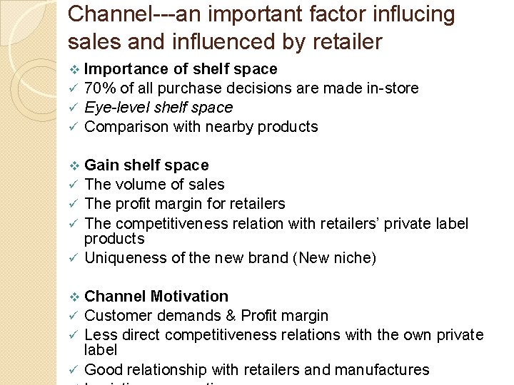 Channel---an important factor influcing sales and influenced by retailer v ü ü ü Importance