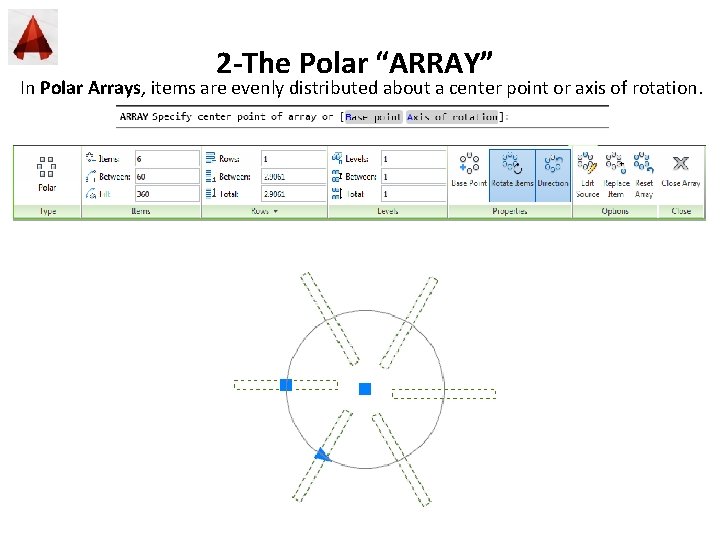 2 -The Polar “ARRAY” In Polar Arrays, items are evenly distributed about a center