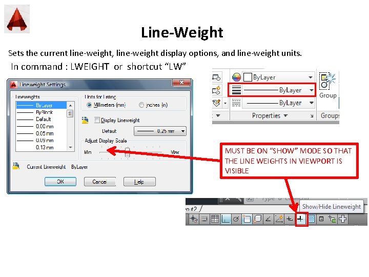 Line-Weight Sets the current line-weight, line-weight display options, and line-weight units. In command :