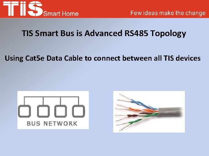 TIS Smart Bus is Advanced RS 485 Topology Using Cat 5 e Data Cable