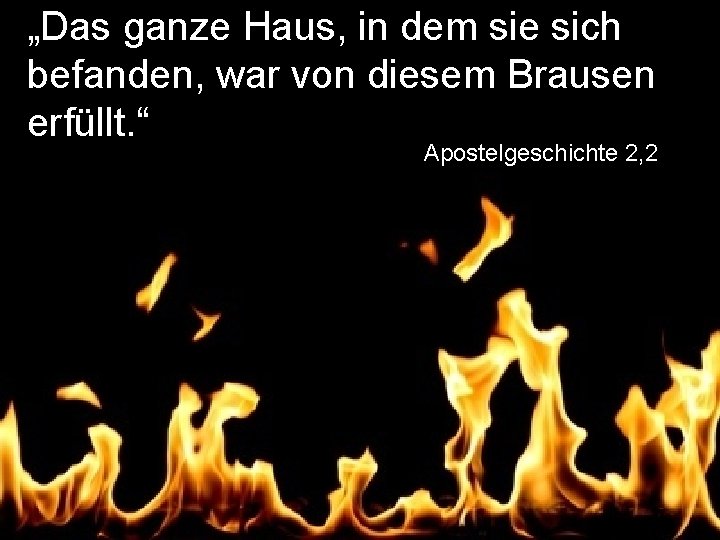 „Das ganze Haus, in dem sie sich befanden, war von diesem Brausen erfüllt. “