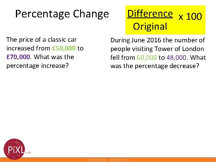 Percentage Change The price of a classic car increased from £ 50, 000 to
