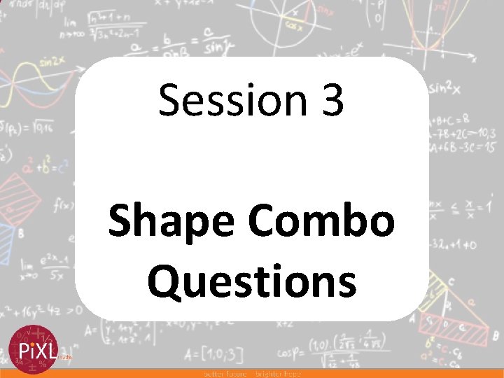 Session 3 Shape Combo Questions 