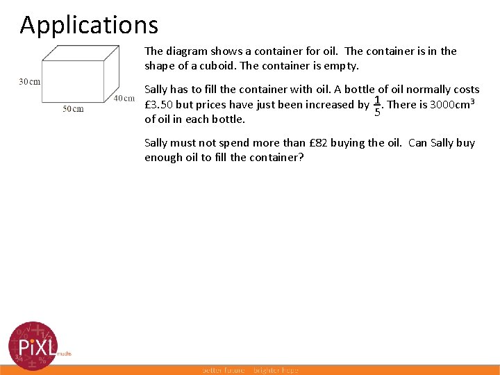 Applications The diagram shows a container for oil. The container is in the shape