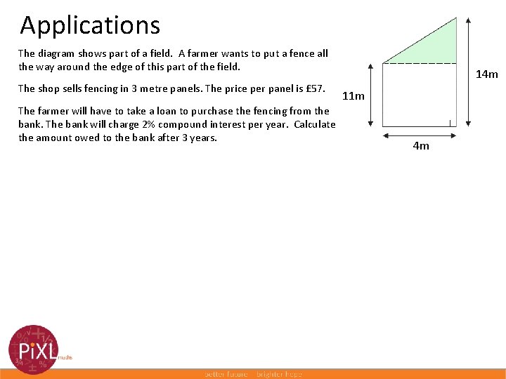 Applications The diagram shows part of a field. A farmer wants to put a
