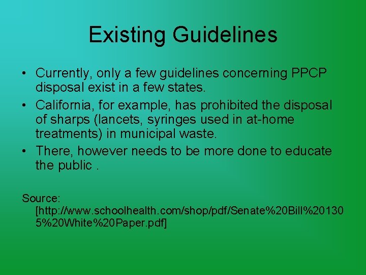Existing Guidelines • Currently, only a few guidelines concerning PPCP disposal exist in a
