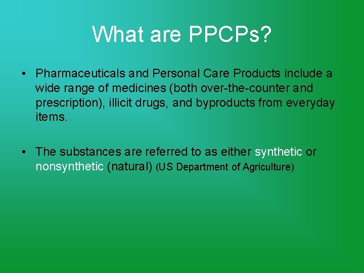 What are PPCPs? • Pharmaceuticals and Personal Care Products include a wide range of