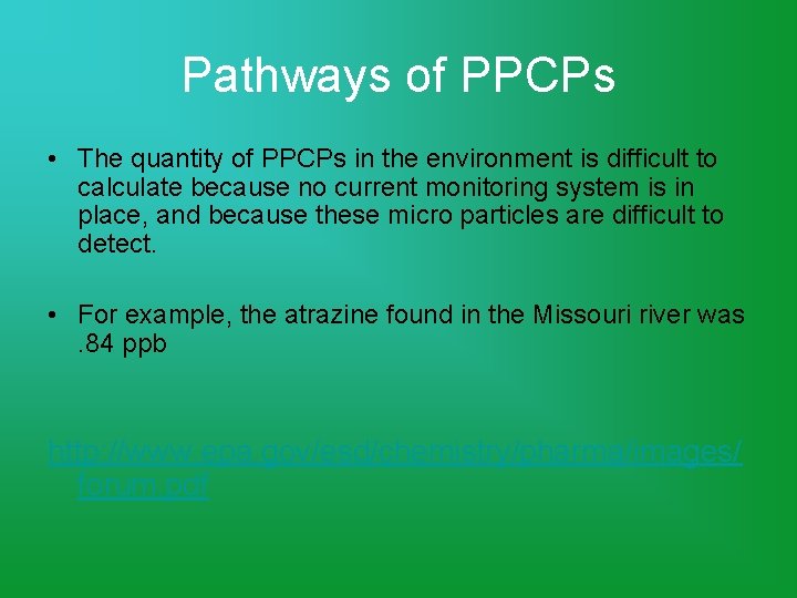Pathways of PPCPs • The quantity of PPCPs in the environment is difficult to