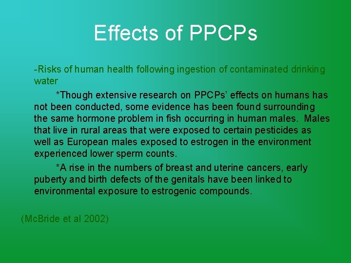 Effects of PPCPs -Risks of human health following ingestion of contaminated drinking water *Though