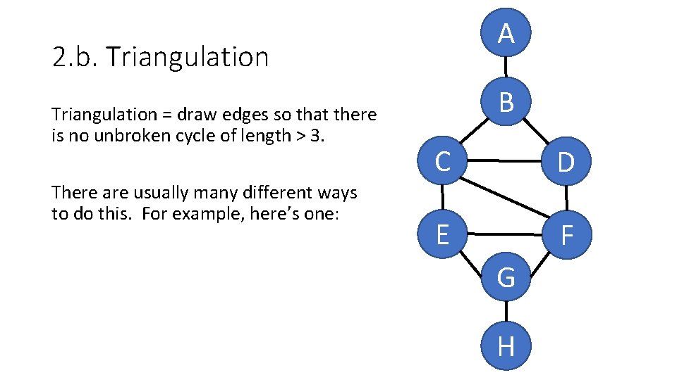 A 2. b. Triangulation = draw edges so that there is no unbroken cycle