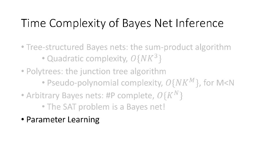 Time Complexity of Bayes Net Inference • 