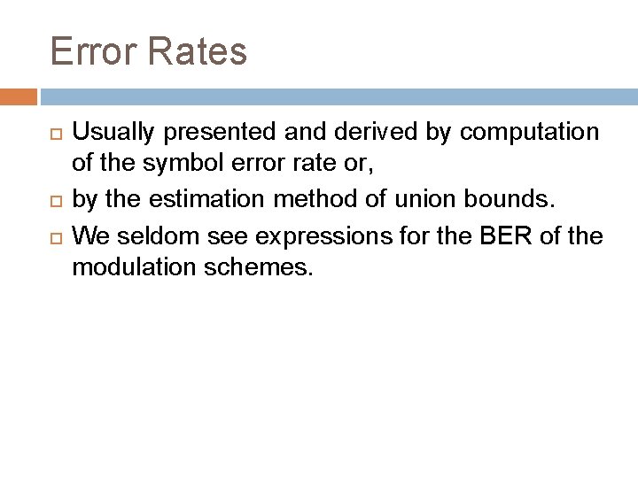 Error Rates Usually presented and derived by computation of the symbol error rate or, Error Rates Usually presented and derived by computation of the symbol error rate or,
