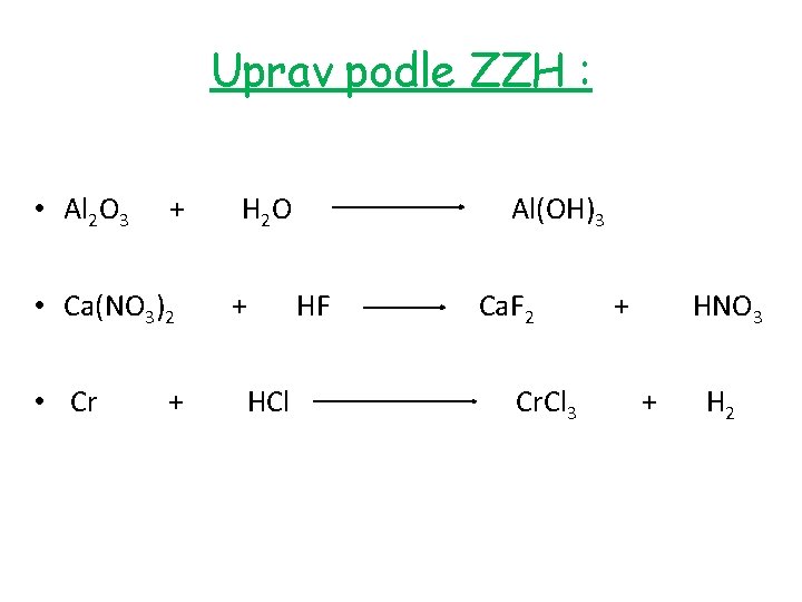 Uprav podle ZZH : • Al 2 O 3 + H 2 O Al(OH)3