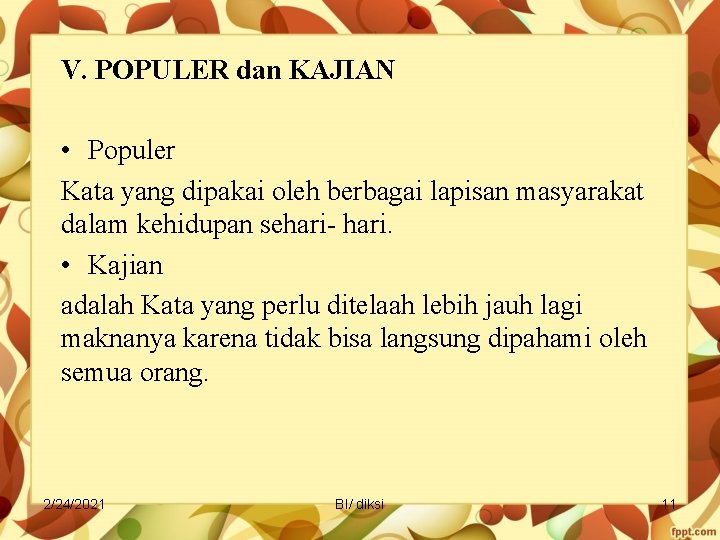 V. POPULER dan KAJIAN • Populer Kata yang dipakai oleh berbagai lapisan masyarakat dalam