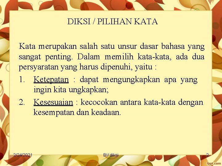 DIKSI / PILIHAN KATA Kata merupakan salah satu unsur dasar bahasa yang sangat penting.