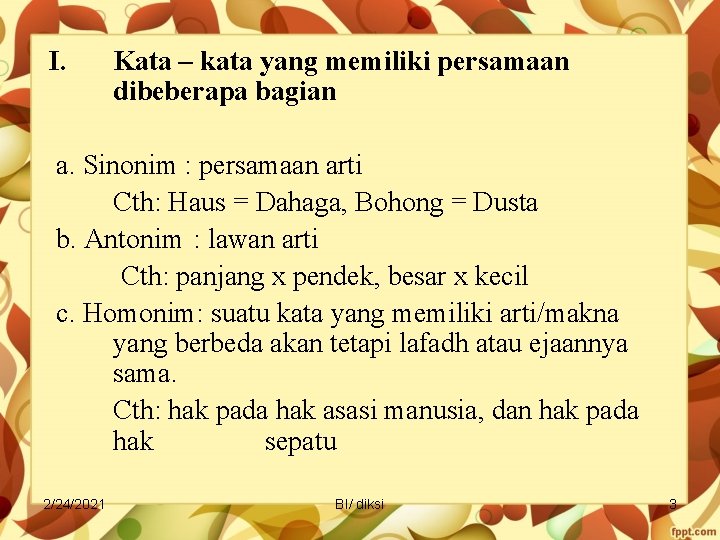 I. Kata – kata yang memiliki persamaan dibeberapa bagian a. Sinonim : persamaan arti