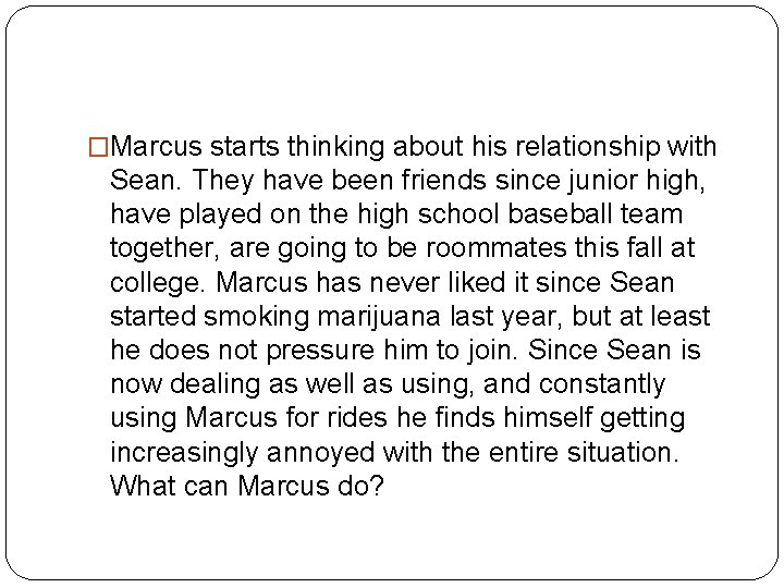 �Marcus starts thinking about his relationship with Sean. They have been friends since junior