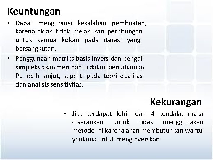 Keuntungan • Dapat mengurangi kesalahan pembuatan, karena tidak melakukan perhitungan untuk semua kolom pada