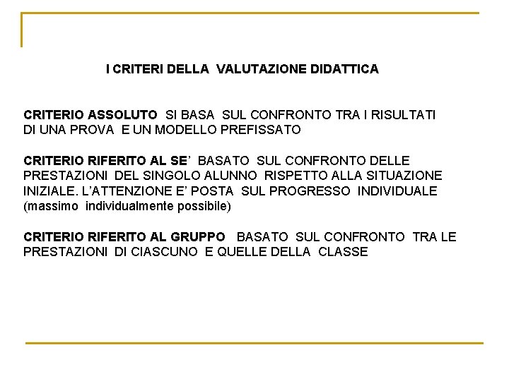 I CRITERI DELLA VALUTAZIONE DIDATTICA CRITERIO ASSOLUTO SI BASA SUL CONFRONTO TRA I RISULTATI