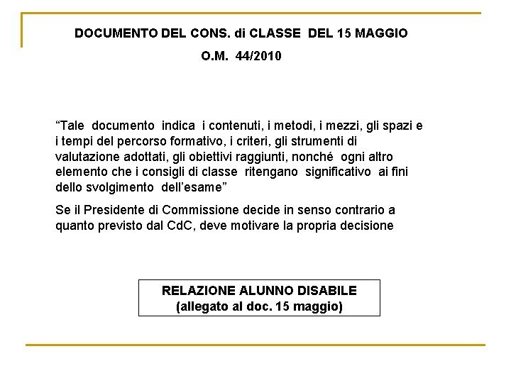 DOCUMENTO DEL CONS. di CLASSE DEL 15 MAGGIO O. M. 44/2010 “Tale documento indica