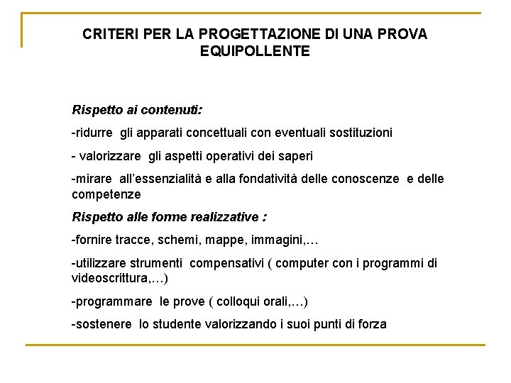 CRITERI PER LA PROGETTAZIONE DI UNA PROVA EQUIPOLLENTE Rispetto ai contenuti: -ridurre gli apparati