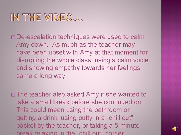 � De-escalation techniques were used to calm Amy down. As much as the teacher