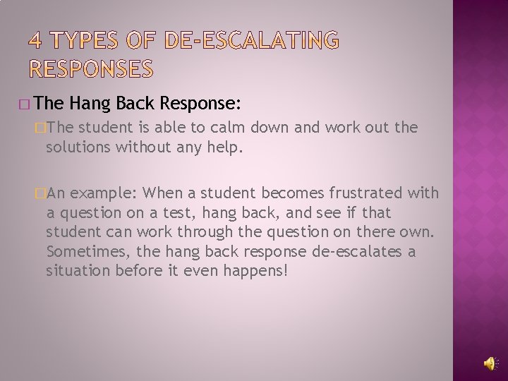 � The Hang Back Response: �The student is able to calm down and work