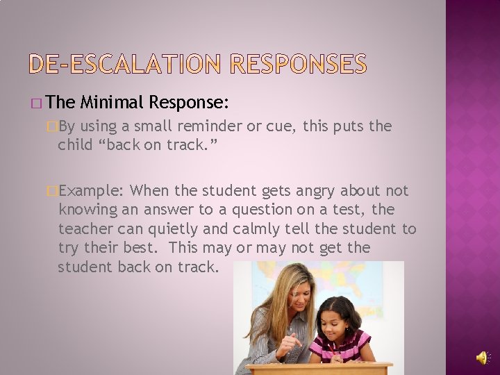 � The Minimal Response: �By using a small reminder or cue, this puts the