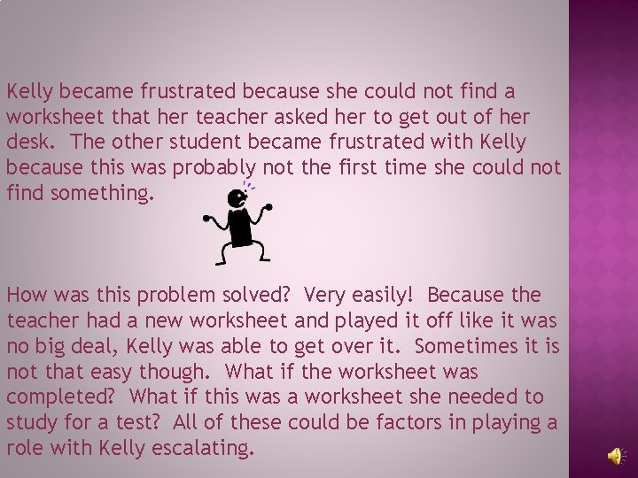 Kelly became frustrated because she could not find a worksheet that her teacher asked