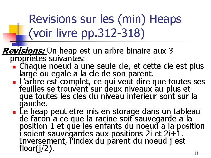 Revisions sur les (min) Heaps (voir livre pp. 312 -318) Revisions: Un heap est