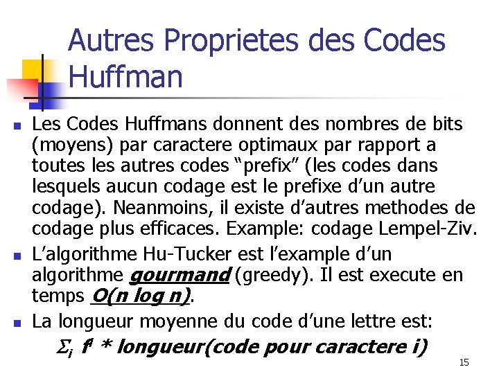 Autres Proprietes des Codes Huffman n Les Codes Huffmans donnent des nombres de bits