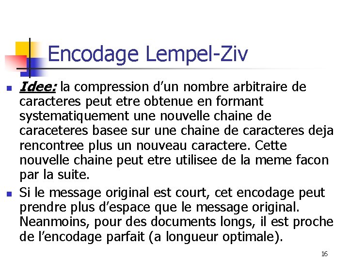 Encodage Lempel-Ziv n n Idee: la compression d’un nombre arbitraire de caracteres peut etre