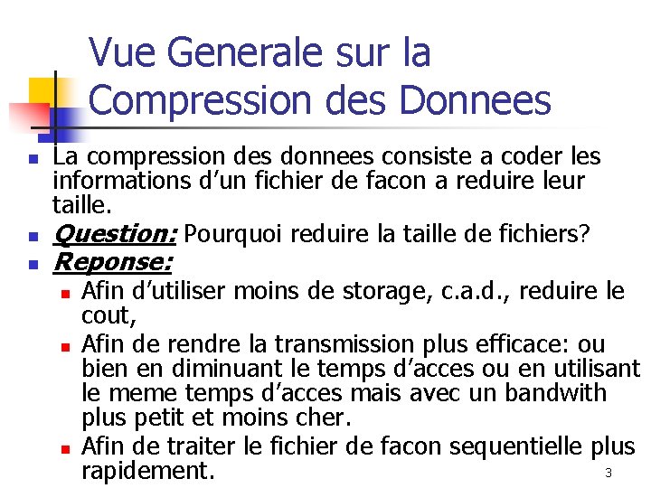 Vue Generale sur la Compression des Donnees n n n La compression des donnees