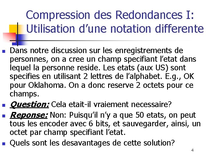 Compression des Redondances I: Utilisation d’une notation differente n n Dans notre discussion sur