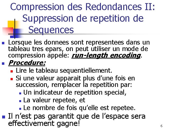 Compression des Redondances II: Suppression de repetition de Sequences n n Lorsque les donnees