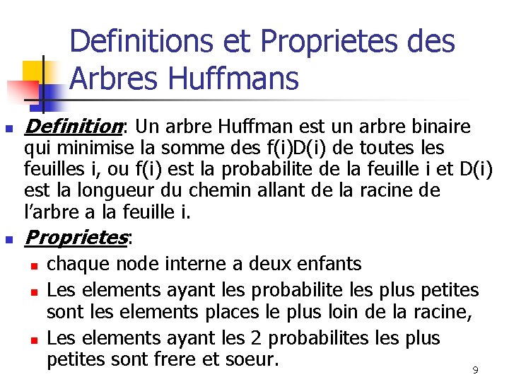 Definitions et Proprietes des Arbres Huffmans n n Definition: Un arbre Huffman est un