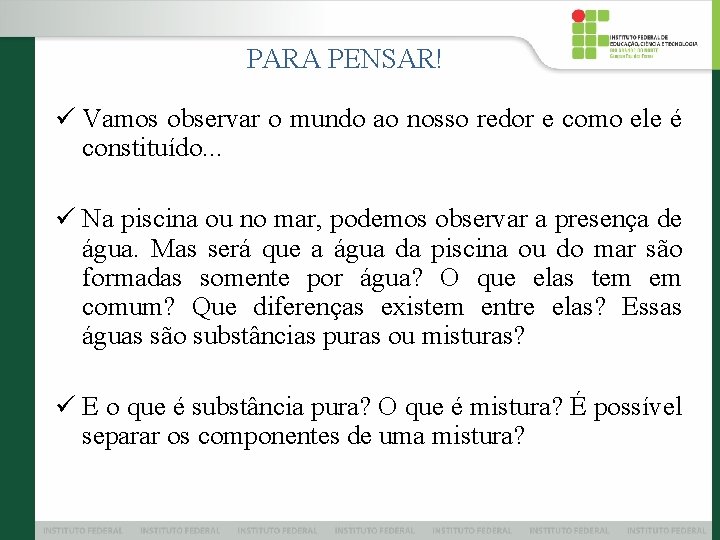 PARA PENSAR! ü Vamos observar o mundo ao nosso redor e como ele é