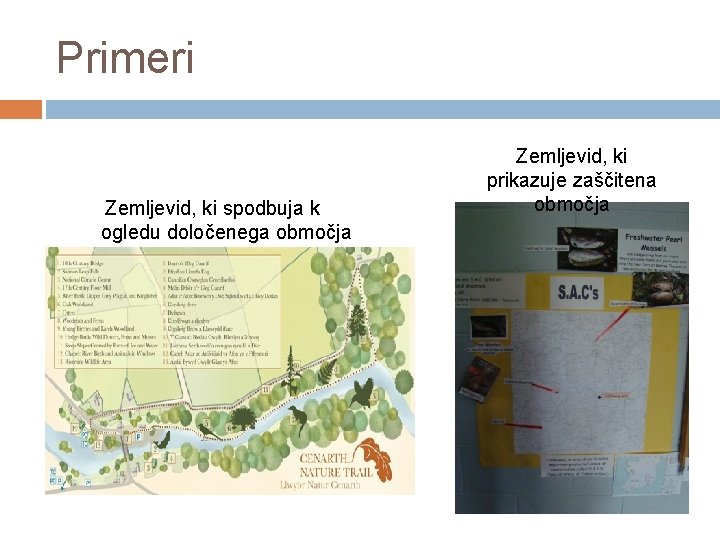 Primeri Zemljevid, ki spodbuja k ogledu določenega območja Zemljevid, ki prikazuje zaščitena območja 