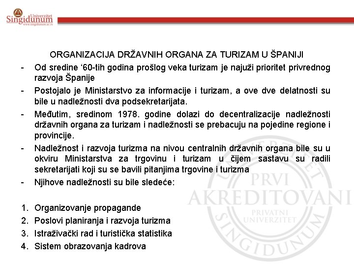 - ORGANIZACIJA DRŽAVNIH ORGANA ZA TURIZAM U ŠPANIJI Od sredine ‘ 60 -tih godina