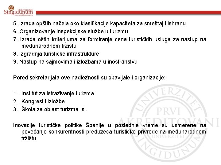 5. Izrada opštih načela oko klasifikacije kapaciteta za smeštaj i ishranu 6. Organizovanje inspekcijske