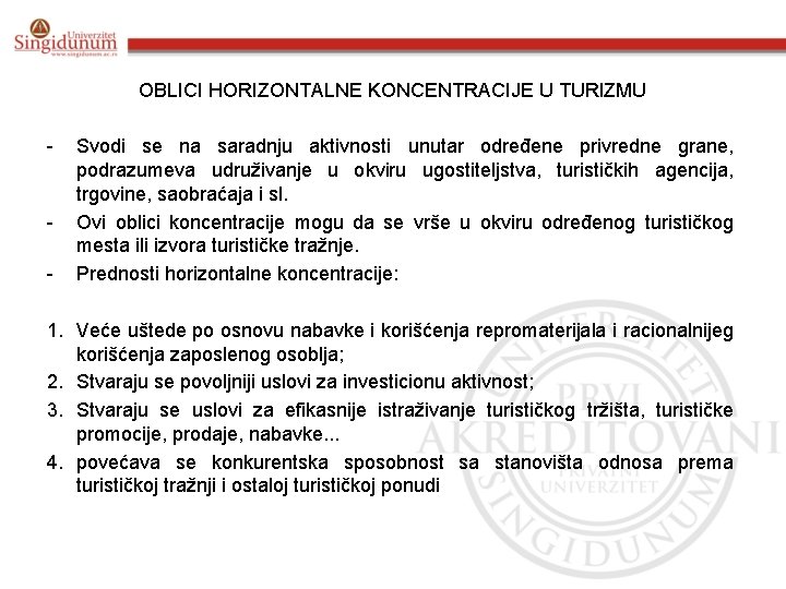 OBLICI HORIZONTALNE KONCENTRACIJE U TURIZMU - - Svodi se na saradnju aktivnosti unutar određene