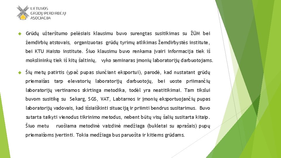  Grūdų užterštumo pelėsiais klausimu buvo surengtas susitikimas su ŽŪM bei žemdirbių atstovais, organizuotas