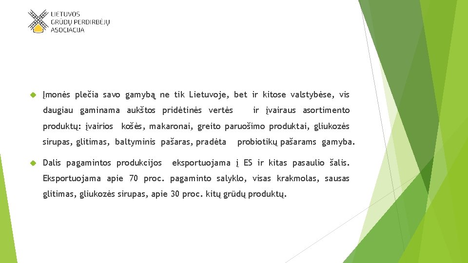  Įmonės plečia savo gamybą ne tik Lietuvoje, bet ir kitose valstybėse, vis daugiau