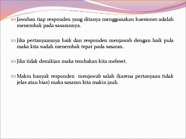  Jawaban tiap responden yang ditanya menggunakan kuesioner adalah menembak pada sasarannya. Jika pertanyaannya