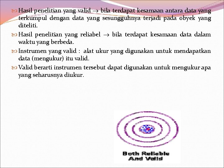  Hasil penelitian yang valid bila terdapat kesamaan antara data yang terkumpul dengan data