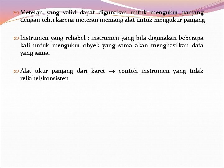  Meteran yang valid dapat digunakan untuk mengukur panjang dengan teliti karena meteran memang