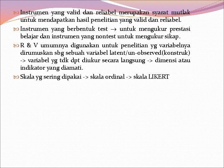  Instrumen yang valid dan reliabel merupakan syarat mutlak untuk mendapatkan hasil penelitian yang