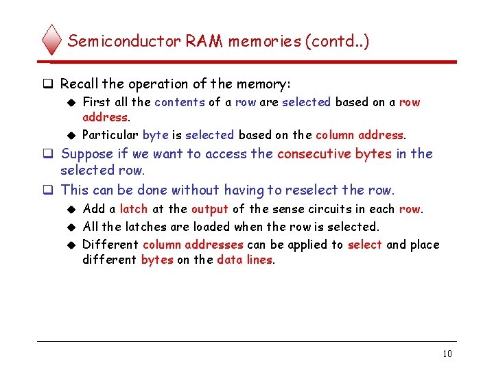 Semiconductor RAM memories (contd. . ) Recall the operation of the memory: First all