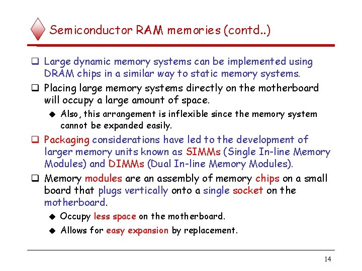 Semiconductor RAM memories (contd. . ) Large dynamic memory systems can be implemented using