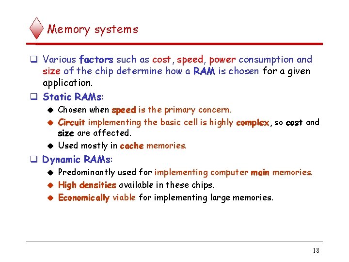 Memory systems Various factors such as cost, speed, power consumption and size of the